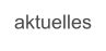 aktuelles