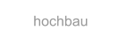 hochbau