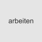 arbeiten