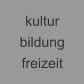 kultur bildung freizeit