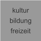 kultur bildung freizeit