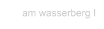 am wasserberg I