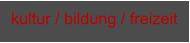 kultur / bildung / freizeit