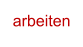 arbeiten