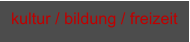 kultur / bildung / freizeit