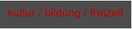 kultur / bildung / freizeit