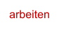 arbeiten