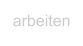 arbeiten