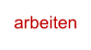 arbeiten