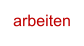 arbeiten