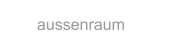 aussenraum