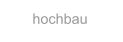 hochbau