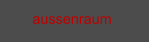 aussenraum