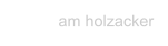 am holzacker