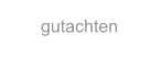 gutachten